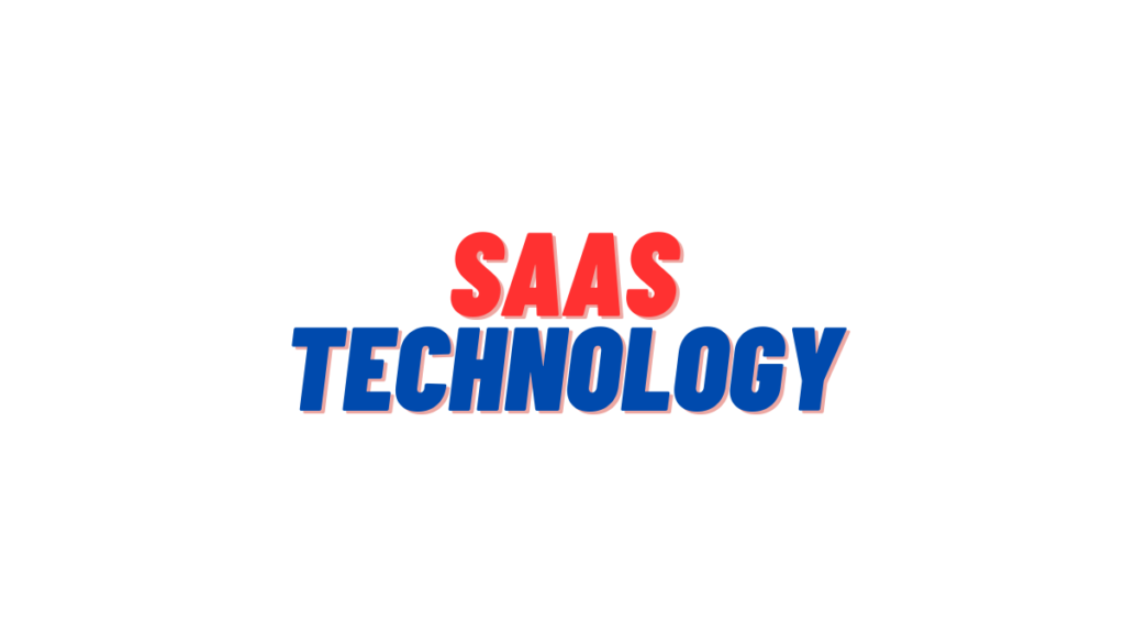 How SaaS Technology Revolutionizing the World and Shaping Our Future