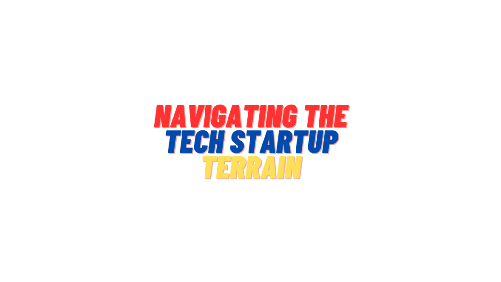 Navigating the Tech Startup Terrain 12 Crucial Mistakes to Avoid for Success