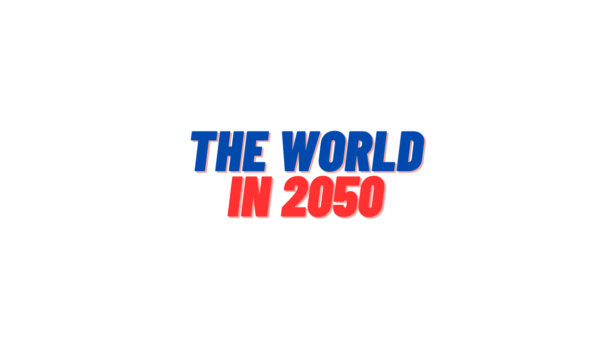 The World in 2050 A Glimpse into a Transformed World of Tomorrow