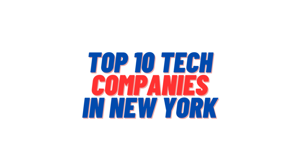 Top 10 Tech Companies in New York
