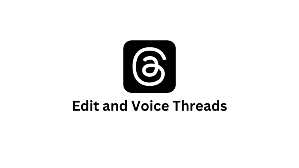 Edit and Voice Threads Meta Offerings to Elevate Your Social Media Experience