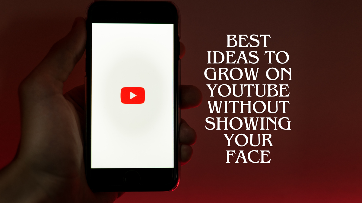 Best Ideas to Grow on YouTube Without Showing Your Face